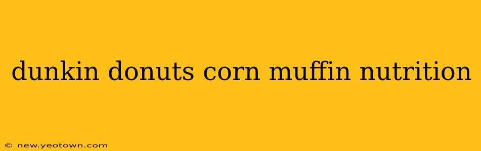 dunkin donuts corn muffin nutrition