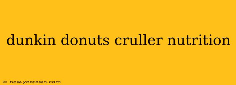 dunkin donuts cruller nutrition