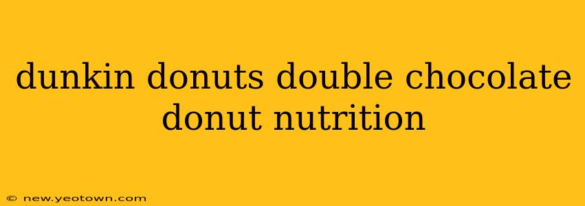 dunkin donuts double chocolate donut nutrition