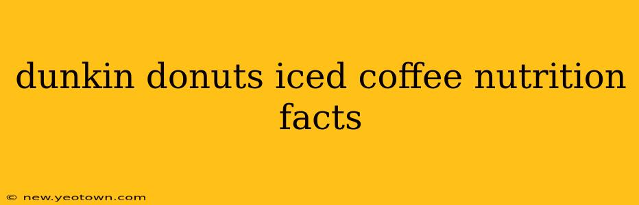 dunkin donuts iced coffee nutrition facts