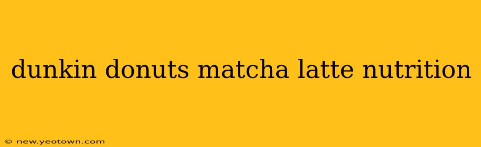 dunkin donuts matcha latte nutrition