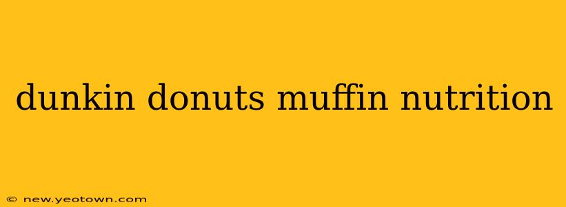dunkin donuts muffin nutrition