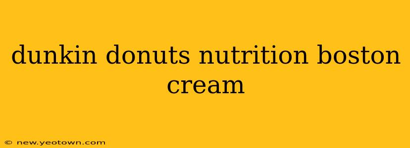 dunkin donuts nutrition boston cream