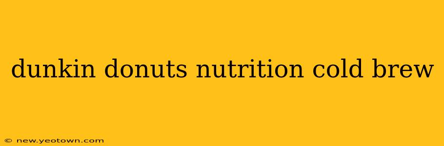 dunkin donuts nutrition cold brew