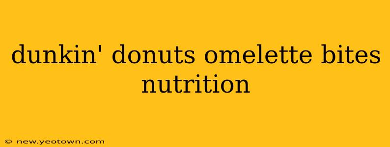 dunkin' donuts omelette bites nutrition