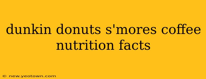 dunkin donuts s'mores coffee nutrition facts