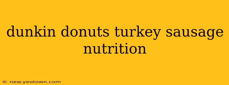 dunkin donuts turkey sausage nutrition