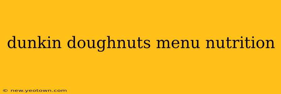 dunkin doughnuts menu nutrition