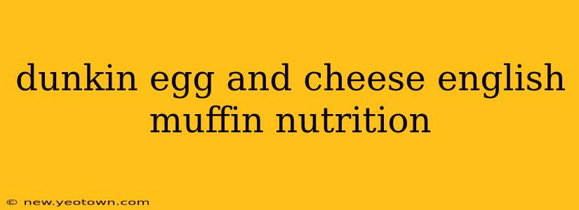 dunkin egg and cheese english muffin nutrition