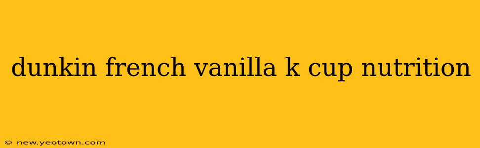 dunkin french vanilla k cup nutrition