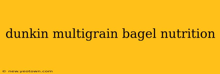 dunkin multigrain bagel nutrition