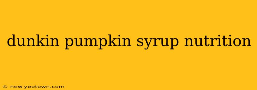 dunkin pumpkin syrup nutrition
