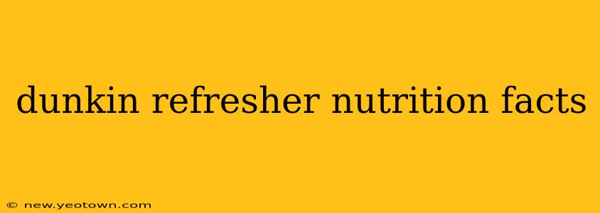 dunkin refresher nutrition facts