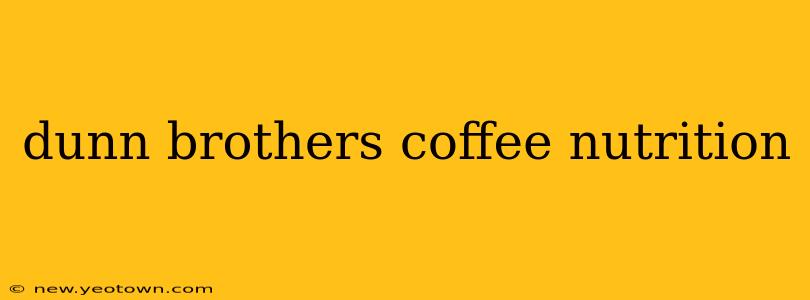 dunn brothers coffee nutrition