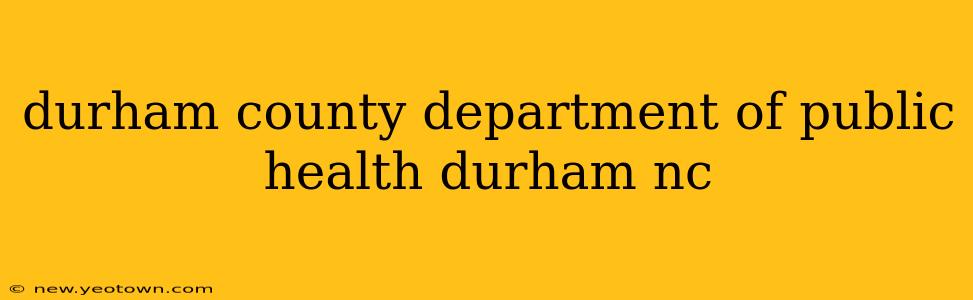 durham county department of public health durham nc