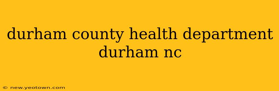 durham county health department durham nc