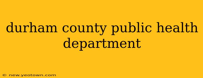 durham county public health department
