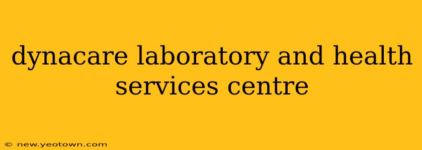 dynacare laboratory and health services centre