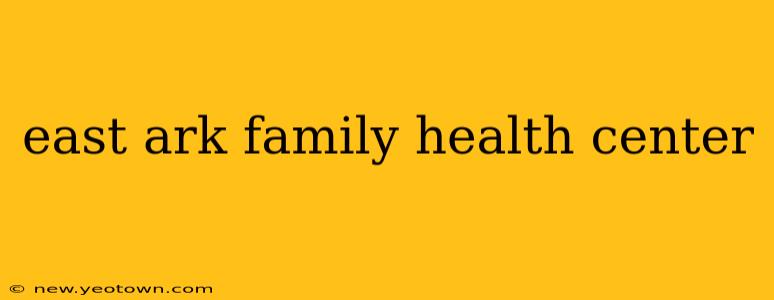 east ark family health center