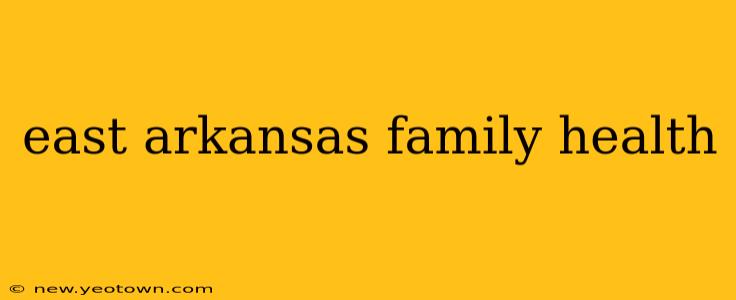 east arkansas family health