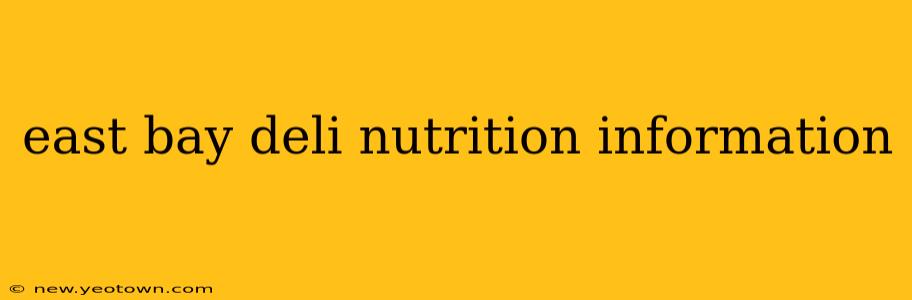 east bay deli nutrition information