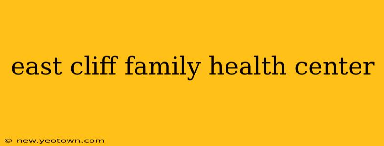 east cliff family health center