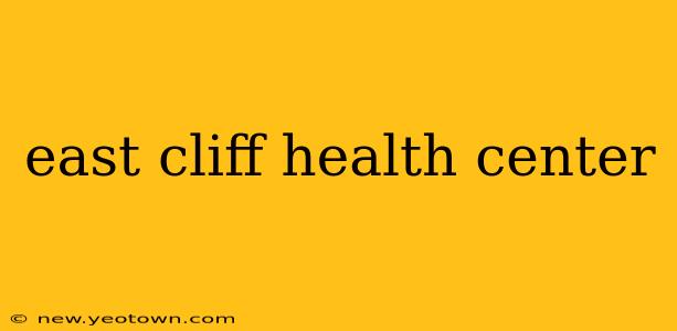 east cliff health center