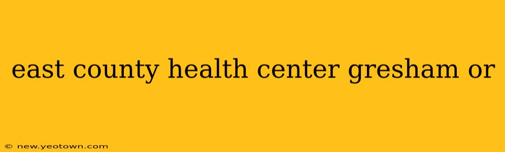 east county health center gresham or