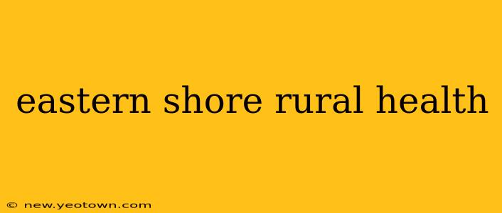 eastern shore rural health