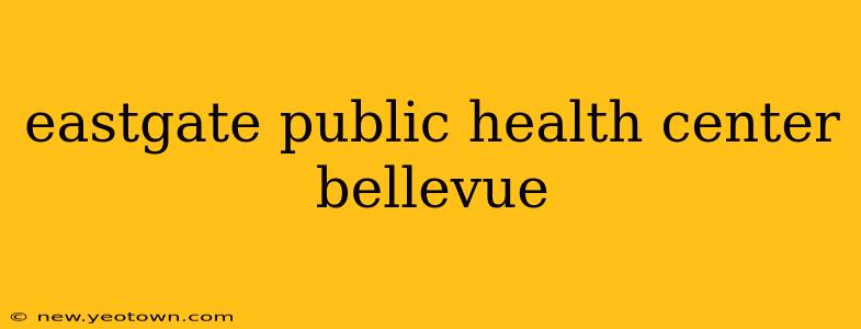 eastgate public health center bellevue