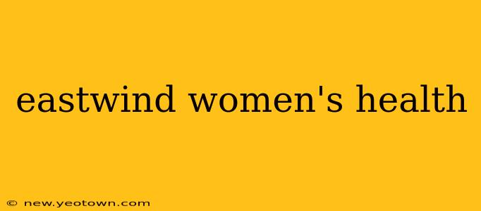 eastwind women's health