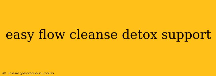 easy flow cleanse detox support