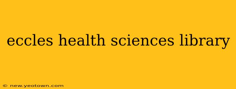 eccles health sciences library