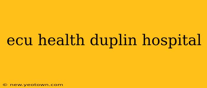 ecu health duplin hospital