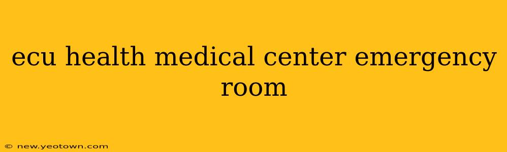 ecu health medical center emergency room
