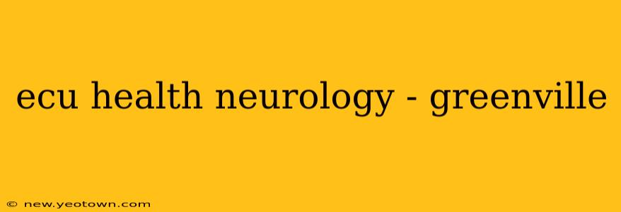 ecu health neurology - greenville