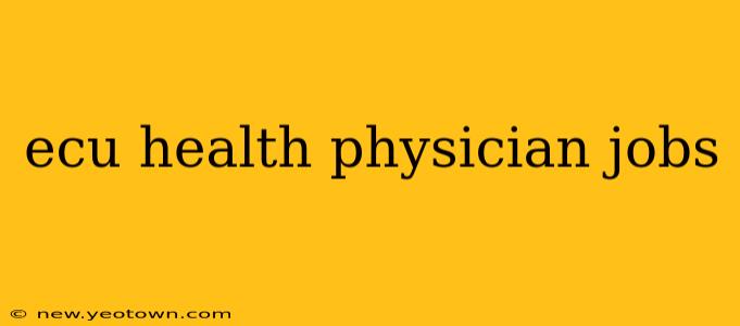 ecu health physician jobs