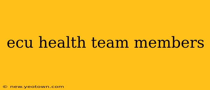 ecu health team members