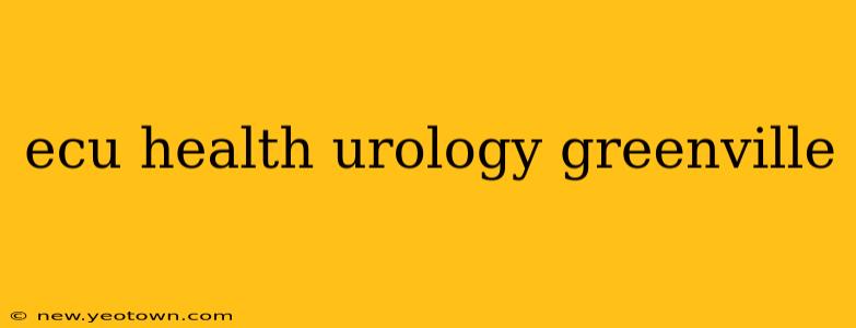 ecu health urology greenville