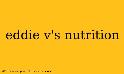 eddie v's nutrition