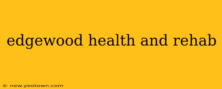 edgewood health and rehab