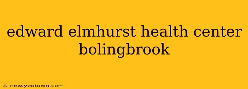 edward elmhurst health center bolingbrook
