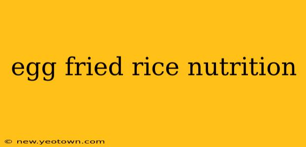 egg fried rice nutrition