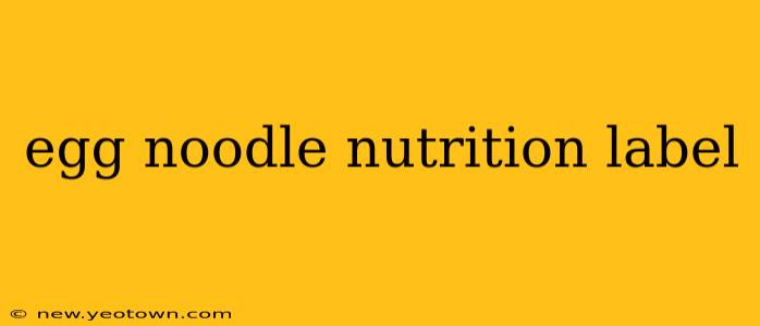 egg noodle nutrition label