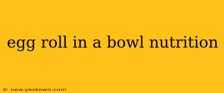 egg roll in a bowl nutrition