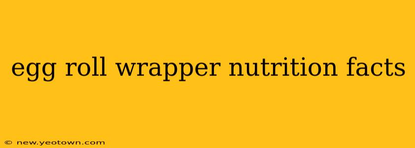 egg roll wrapper nutrition facts