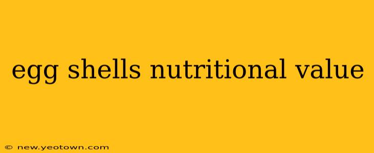 egg shells nutritional value