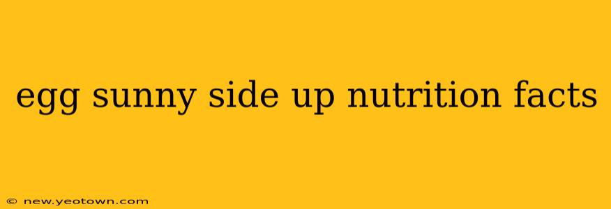 egg sunny side up nutrition facts
