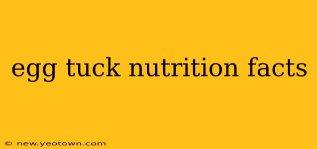 egg tuck nutrition facts