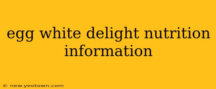 egg white delight nutrition information
